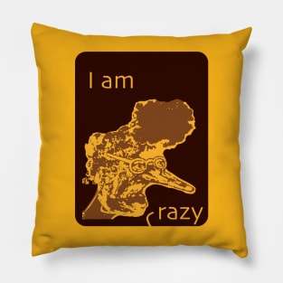 i am crazy Pillow