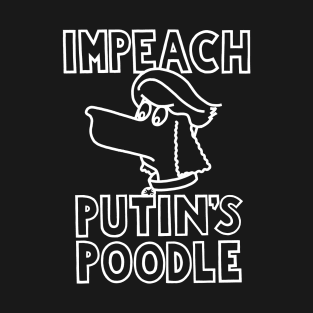 IMPEACH PUTIN'S POODLE (Ghost Version) T-Shirt