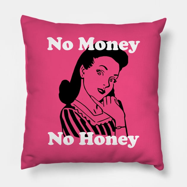 No Money, No Honey Pillow by n23tees