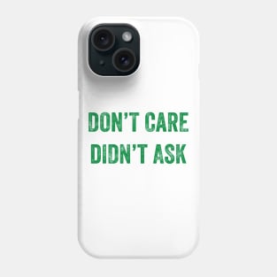 Don't Care, Didn't Ask Phone Case