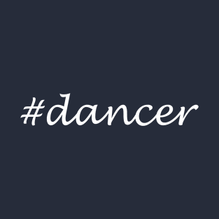 Dancer Profession - Hashtag Design T-Shirt