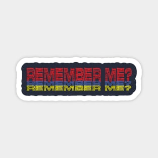 Remember Me Magnet