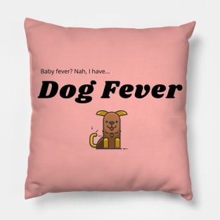 Dog Fever! Pillow