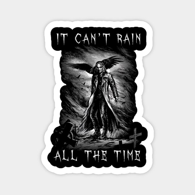 Eric Draven It Can't Rain All The Time Magnet by AinisticGina