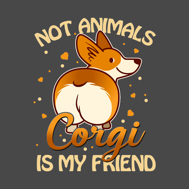 Corgi is my friend by Greatdesignforyou