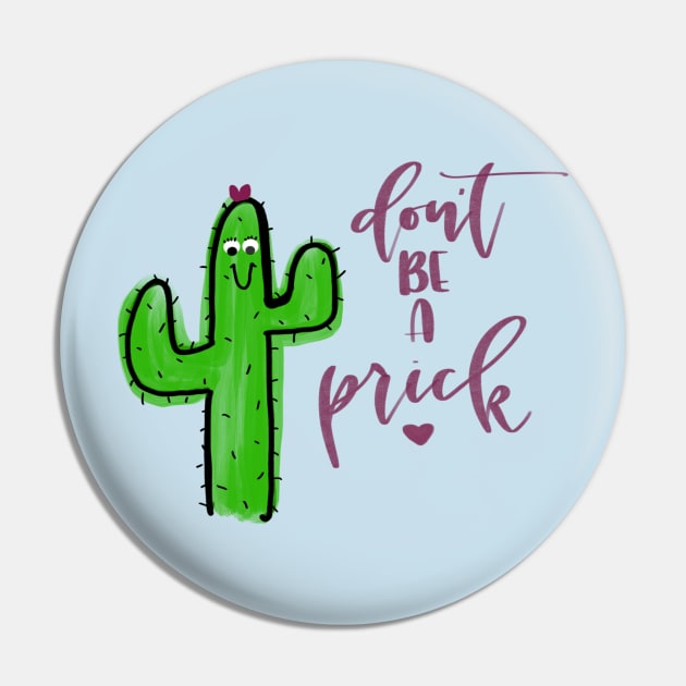 Don't Be A Prick Pin by JensPens