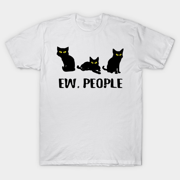 Ew People Meowy Cat Lovers Ew People Meowy Cat Lovers T Shirt