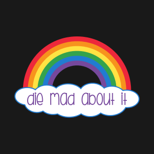 Die Mad About It T-Shirt