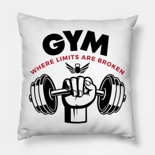 Gym: Where limits are broken Pillow