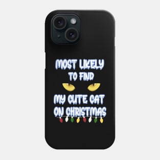 Most Likely To Find My Cute Cat On Christmas Phone Case