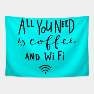 All You Need Is Coffee And Wifi - Coffee Lover Quote Tapestry