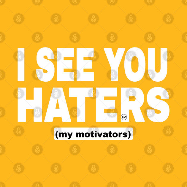 I See You Haters - My Motivators - I See You  Haters - White - Double-sided by SubversiveWare