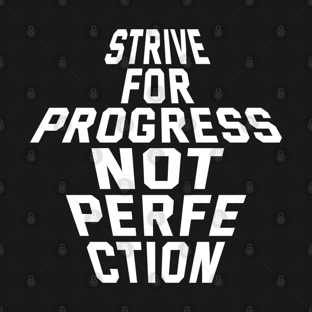 Strive For Progress Not Perfection by Texevod