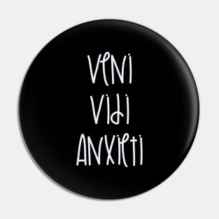 Veni Vidi Anxieti Pin