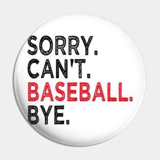 Sorry Can't Baseball Bye Pin