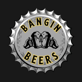 Bangin Beers T-Shirt