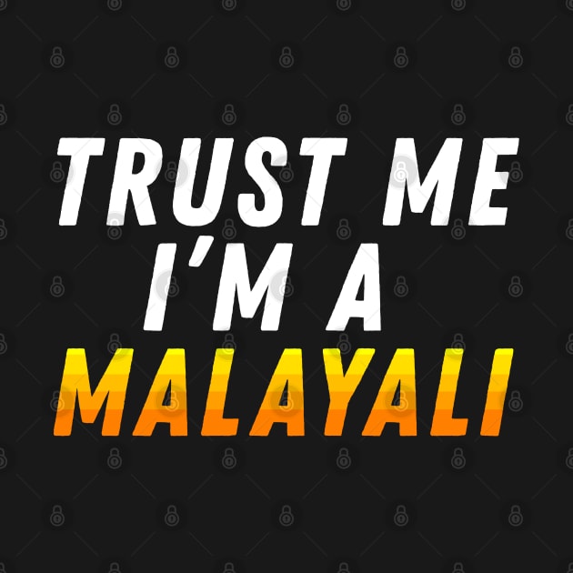 Trust Me I am a Malayali by Printnation