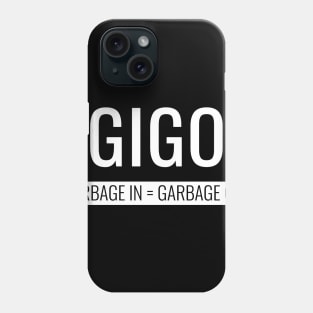 Garbage in equals garbage out Phone Case