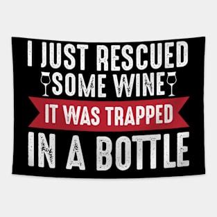 I just rescued some wine it was trapped in a bottle Tapestry