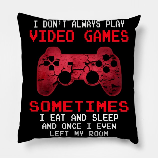 I Don't Always Play Video Games Sometimes Pillow by cobiepacior