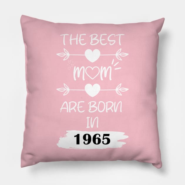 The Best Mom Are Born in 1965 Pillow by Teropong Kota