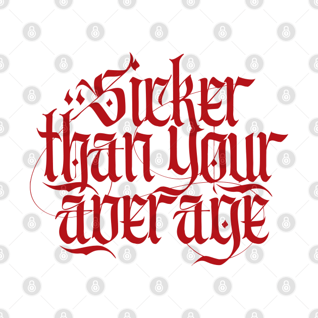 Sicker Than Your Average by Skush™