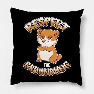 Respect The Groundhog Pillow