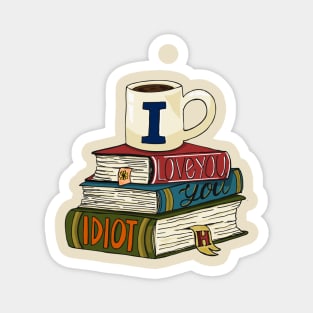 I love you, you idiot and books Magnet