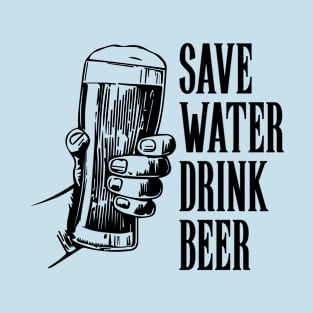 Save water drink beer T-Shirt