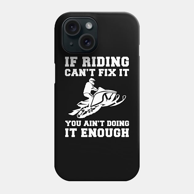 "Snowmobile Fixes Everything T-Shirt" Phone Case by MKGift
