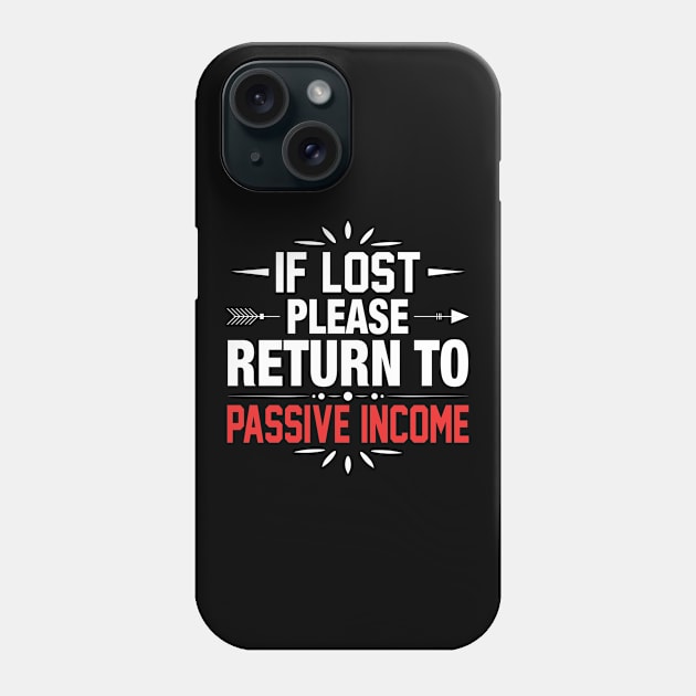 If lost - return to passive income! Phone Case by Cashflow-Fashion 