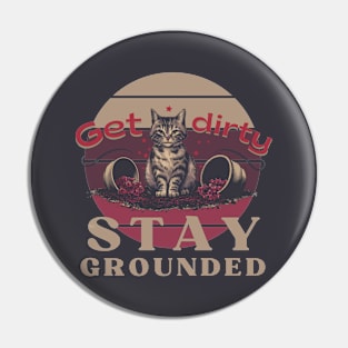 Stay Grounded Gardening Plant Lover Cat Lover Meow Funny Soil Pin