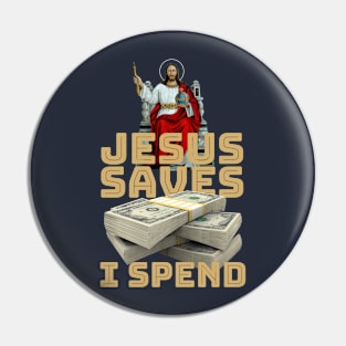 Jesus saves, I spend - word play Pin