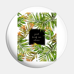 Just Leaf Me Alone Pin