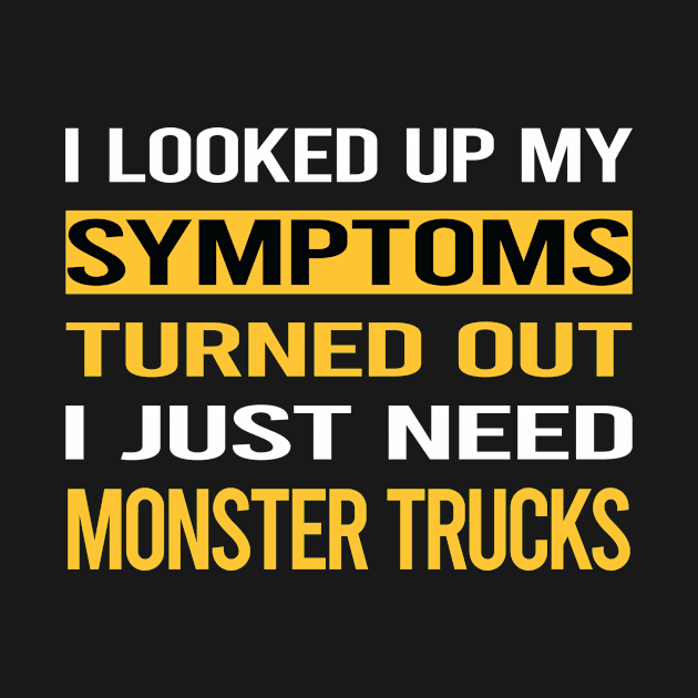 Funny My Symptoms Monster Truck Trucks by relativeshrimp