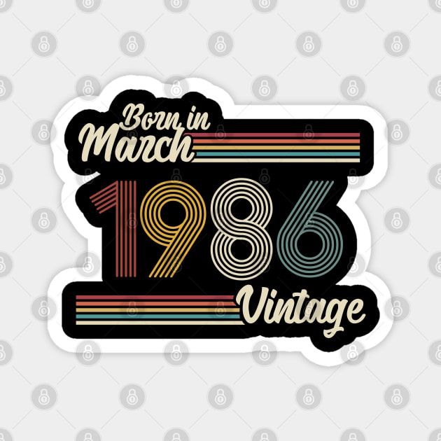 Vintage Born in March 1986 Magnet by Jokowow