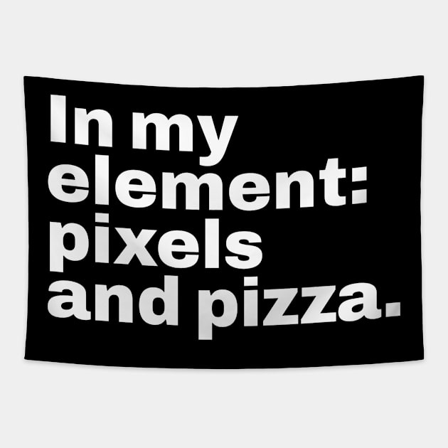 In my element pixels and pizza. Tapestry by Retrovillan