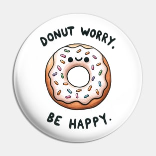 Donut Worry, Be Happy, Donut Joke Pun Quote Sayings Pin