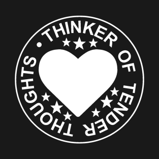 THINKER OF TENDER THOUGHTS T-Shirt