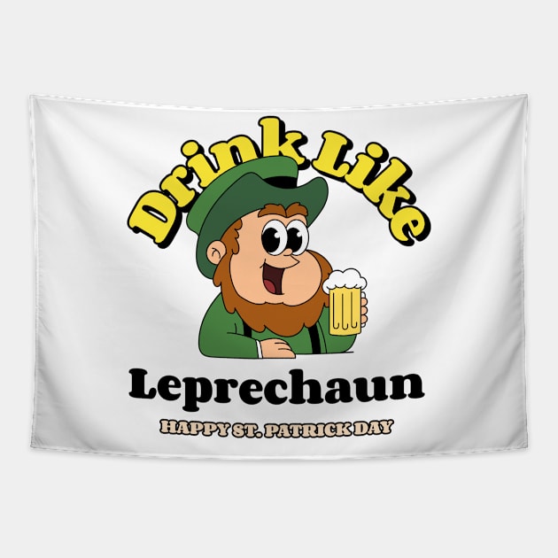 Drink Like A Leprechaun St. Patrick's Day Tapestry by ShirtStyle Hubbb