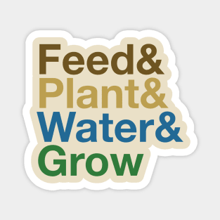 Feed & Plant & Water & Grow - the cycle Magnet