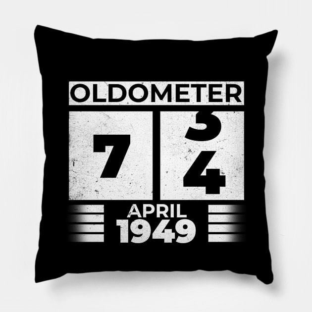 Oldometer 74 Years Old Born In April 1949 Pillow by RomanDanielsArt