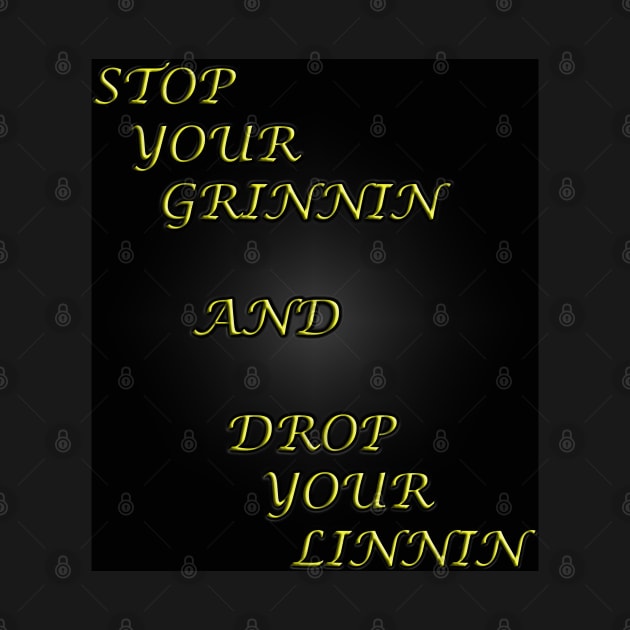 Stop your Grinnin by The Black Panther