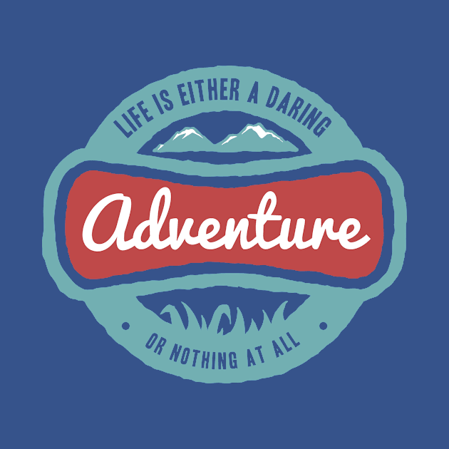 Life is a Daring Adventure by RadCoolguy