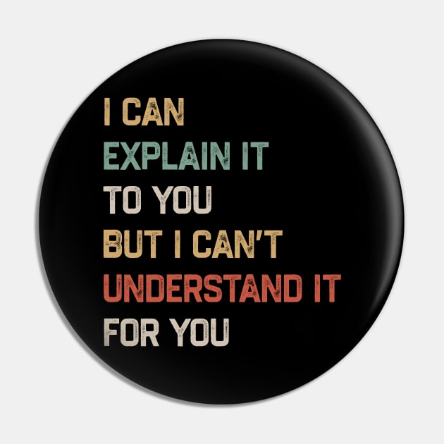 Engineer - I Can Explain It to You But I Can’t Understand It for You Pin by tiden.nyska