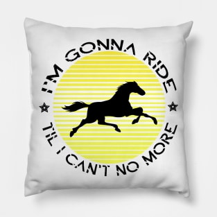 I'm Gonna Ride 'Til I Can't No More Old town road t Shirt - country music tee Pillow