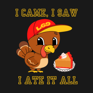 I CAME, I SAW, I ATE IT ALL T-Shirt