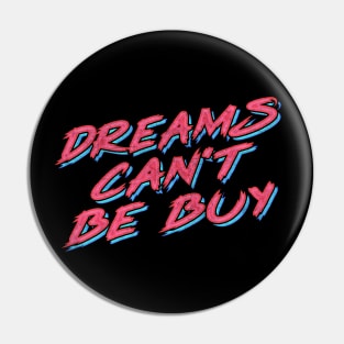 Dreams Can't Be Buy Pin