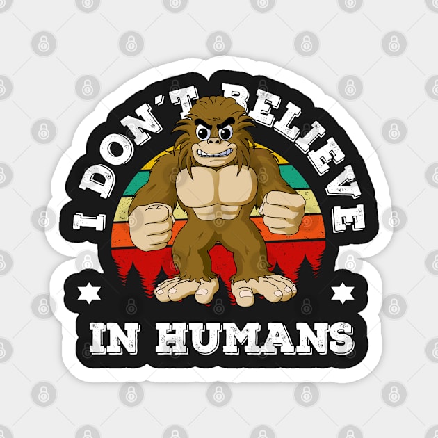 I Don't Believe in Humans Bigfoot Magnet by Photomisak72