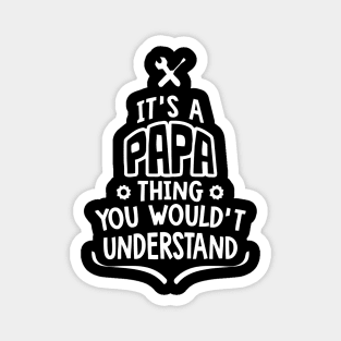 Papa Thing You Would´t Understand Magnet